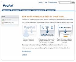 Once you've added the credit card to your paypal account, you'll need to verify it's your card and that paypal has the correct information. Confirming Your Identity