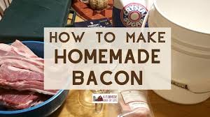 how to make homemade bacon a farmish