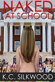 Naked at School - Kindle edition by Silkwood, K.C.. Literature & Fiction  Kindle eBooks @ Amazon.com.