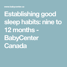 Establishing Good Sleep Habits Nine To 12 Months