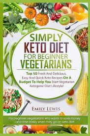 Simply Keto Diet For Beginner Vegetarians Top 50 Fresh And