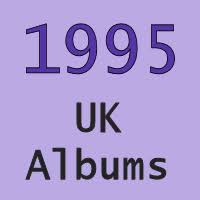 Uk No 1 Albums 1995 Chronology Totally Timelines