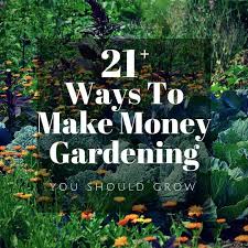 Make Money Gardening 29 Ideas To Start