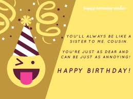 Download happy birthday cousin in law cakes, wishes, and cards. Funny Birthday Wishes For Cousin Sister Happy Birthday Wisher