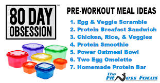 80 day obsesion pre workout meal ideas
