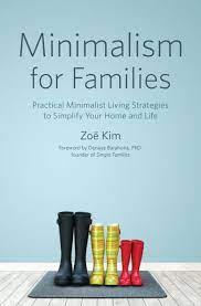 Minimalism for Families: Practical Minimalist Living Strategies to Simplify  Your Home and Life by Zoe Kim, Paperback | Barnes & Noble® gambar png