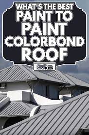 Best Paint To Paint Colorbond Roof
