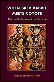 When Brer Rabbit Meets Coyote: AFRICAN-NATIVE AMERICAN LITERATURE: Jonathan Brennan: 9780252028199: Books - Amazon
