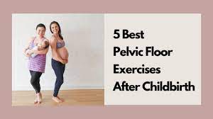 pelvic floor exercises for after