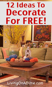 Buy furniture, accessories and decor to adore! 12 Ideas To Decorate For Free Cheap And Free Home Decorating Ideas