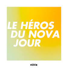 Le Héros du Nova jour - Radio Nova