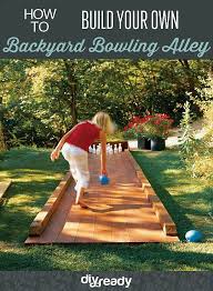 Own Backyard Bowling Alley Diy Projects