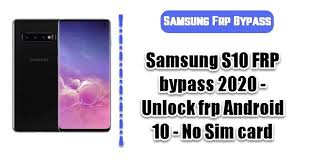 Stock rom is the original os that comes with the phone. Samsung S10 Frp Bypass 2020 Unlock Frp Android 10 No Sim Card