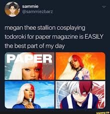 Megan thee stallion goes full shoto todoroki in icy hot photo shoot rapper continues to show off her serious love of anime. Megan Thee Stallion Cosplaying Todoroki For Paper Magazine Is Easily The Best Part Of My Day Ifunny