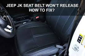 Jeep Jk Seat Belt Won T Release How To