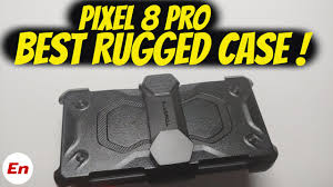 google pixel 8 pro best rugged case