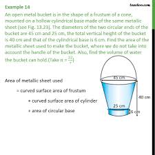Example 14 An Open Metal Bucket Is In Shape Of A Frustum
