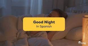 good night in spanish 30 phrases you