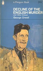 George Orwell Decline Of The English Murder And Other Essays