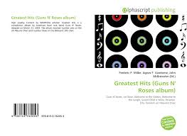 Greatest Hits Guns N Roses Album 978 613 3 76205 3