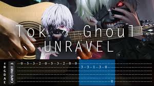 This site might help you. Tokyo Ghoul Unravel Fingerstyle Cover Tab Tutorial Tokyo Ghoul Ghoul Tokyo