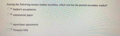 Check spelling or type a new query. Among The Following Money Market Securities Which Chegg Com