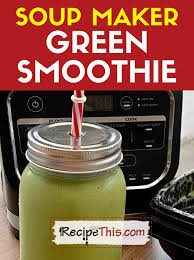 recipe this soup maker green smoothie