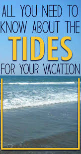 All You Need To Know About The Tides For Your Vacation