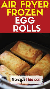 recipe this air fryer frozen egg rolls
