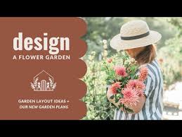 Design A Flower Garden Plus A Tour