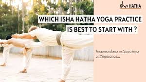 which isha hatha yoga practice to learn