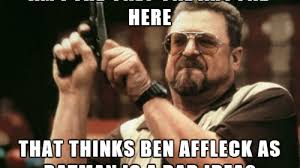 Ben affleck finally reacts to 'sad ben affleck' meme!: Let The Ben Affleck As Batman Memes Begin Batfleck Anyone Los Angeles Times