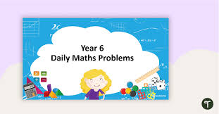 Daily Maths Problems Year 6 Teach