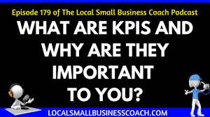 What Are Kpis And Why Are They Important To You Local