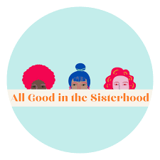 All Good in the Sisterhood
