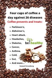Epidemiological studies, which try to find relationships between multiple lifestyle factors, can be hard to interpret. Four Cups Of Coffee A Day Against 26 Diseases Coffee For Health And Beauty 26 Reasons