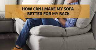 my sofa better for my back