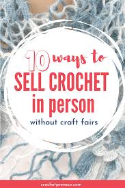 top 10 ways to sell crochet in person