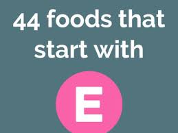 44 delicious foods that start with e