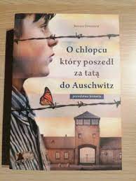 O chłopcu,który poszedł za tatą do Auschwitz | Błonie | Kup teraz na  Allegro Lokalnie