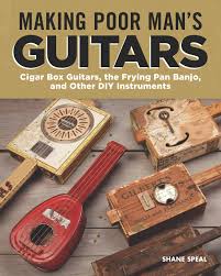 Cigar box guitar kit build it yourself. Amazon Com Making Poor Man S Guitars Cigar Box Guitars The Frying Pan Banjo And Other Diy Instruments Fox Chapel Publishing Step By Step Cbg Projects Interviews And Authentic Stories Of American Diy Music 9781565239463 Shane