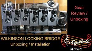 WILKINSON LOCKING BRIDGE Unboxing / Installation - YouTube