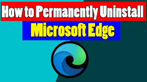 permanently uninstall microsoft edge