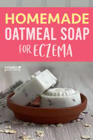 homemade oatmeal soap for eczema five