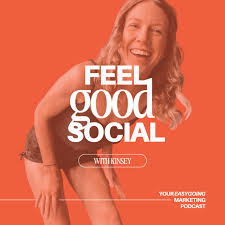 Feel Good Social Media Marketing Podcast