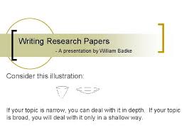 During this stage, try to plan out your work's. Writing Research Papers A Presentation By William Badke