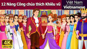 12 Nàng Công chúa thích Khiêu vũ | Chuyen co tich | Truyện cổ tích | Truyện  cổ tích việt nam 2021 - Cây Việt Nam