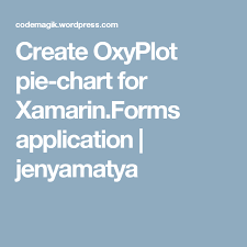 Create Oxyplot Pie Chart For Xamarin Forms Application