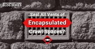Seal All Vents Of Encapsulated Crawl Space