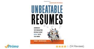 Unbeatable Resumes  America s Top Recruiter Reveals What Really Gets You  Hired by Tony Beshara nfgaccountability com